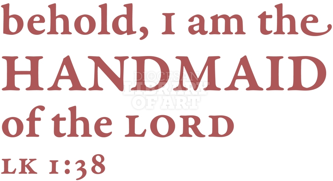 Behold, I am the Handmaid of the Lord