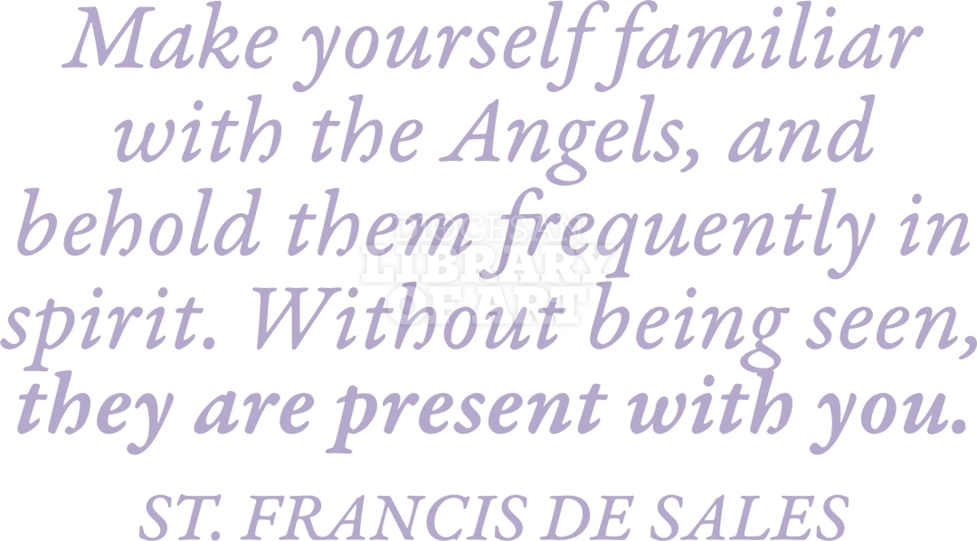 Make Yourself Familiar With The Angels, And Behold Them Frequently In Spirit. Without Being Seen, They Are Present With You