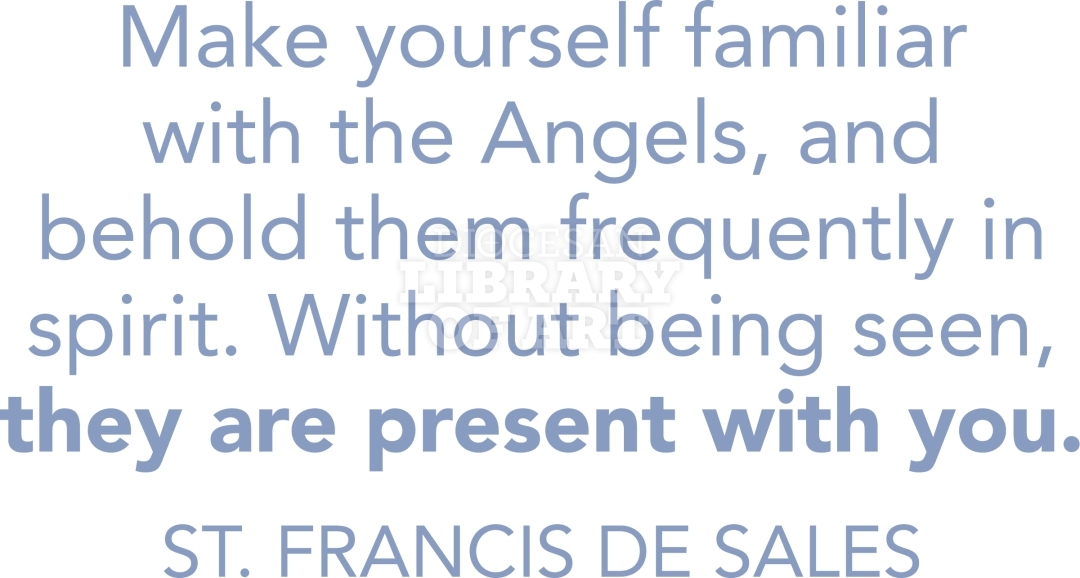 Make Yourself Familiar With The Angels, And Behold Them Frequently In Spirit. Without Being Seen, They Are Present With You