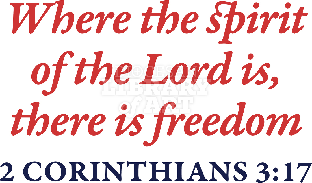 Where The Spirit Of The Lord Is There Is Freedom