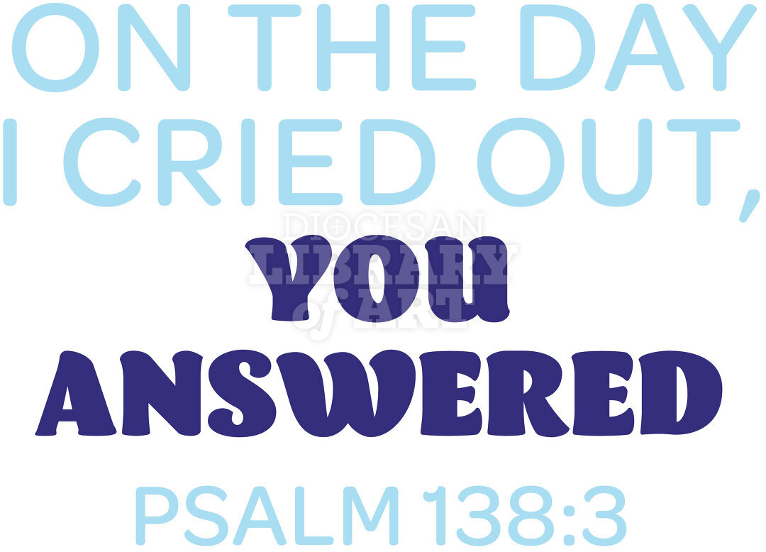 Lord, On The Day I Called For Help, You Answered Me