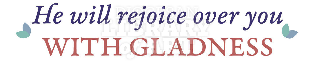 He will rejoice over you with gladness