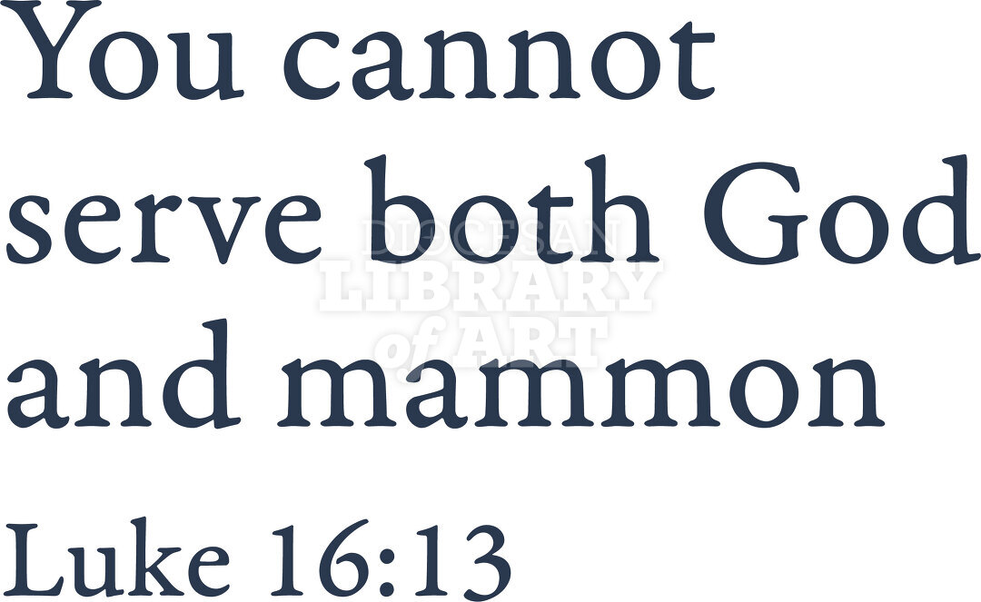 You Cannot Serve Both God And Mammon